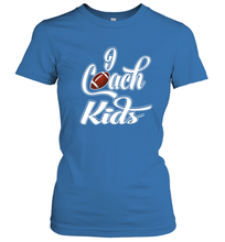 Load image into Gallery viewer, I Coach Kids Football Team Game Family Players Women's T-Shirt
