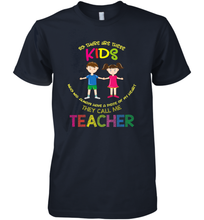 Load image into Gallery viewer, They Call Me Teacher School Kids Fun Appreciation Men's Premium T-Shirt
