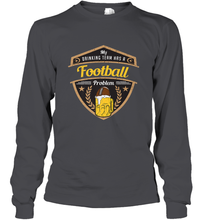 Load image into Gallery viewer, My Drinking Team has a Football Long Sleeve T-Shirt
