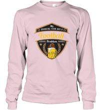 Load image into Gallery viewer, My Drinking Team has a Football Long Sleeve T-Shirt
