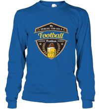 Load image into Gallery viewer, My Drinking Team has a Football Long Sleeve T-Shirt
