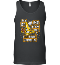 Load image into Gallery viewer, My Drinking Team Has A Football Problem Men's Tank Top

