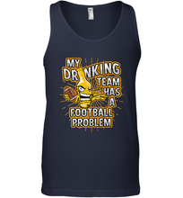 Load image into Gallery viewer, My Drinking Team Has A Football Problem Men's Tank Top
