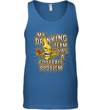 Load image into Gallery viewer, My Drinking Team Has A Football Problem Men's Tank Top
