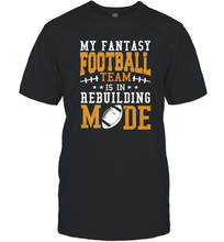 Load image into Gallery viewer, My Fantasy Team Is Rebuilding _ Fun Fantasy Football Legend Men's T-Shirt
