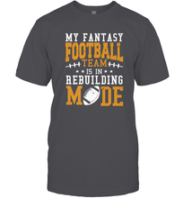 Load image into Gallery viewer, My Fantasy Team Is Rebuilding _ Fun Fantasy Football Legend Men's T-Shirt
