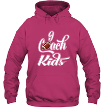 Load image into Gallery viewer, I Coach Kids Football Team Game Family Players Hooded Sweatshirt
