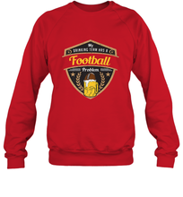 Load image into Gallery viewer, My Drinking Team has a Football Crewneck Sweatshirt
