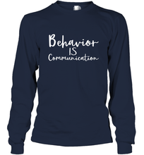 Load image into Gallery viewer, Behavior Is Communication Special Education Gift Long Sleeve T-Shirt
