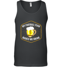 Load image into Gallery viewer, My Football Team Makes Me Drink  Fantasy Football League Men's Tank Top
