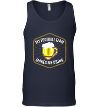 Load image into Gallery viewer, My Football Team Makes Me Drink  Fantasy Football League Men's Tank Top
