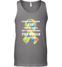 Load image into Gallery viewer, I would not change you, but I would change the world for you Autism awareness shirt Men's Tank Top
