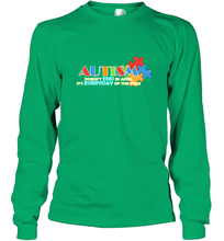 Load image into Gallery viewer, Autism doesn't end in April, its everyday of the year Autism Awareness Shirt Long Sleeve T-Shirt
