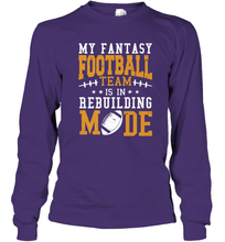 Load image into Gallery viewer, My Fantasy Team Is Rebuilding _ Fun Fantasy Football Legend Long Sleeve T-Shirt

