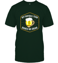 Load image into Gallery viewer, My Football Team Makes Me Drink  Fantasy Football League Men's T-Shirt
