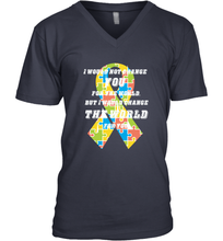 Load image into Gallery viewer, I would not change you, but I would change the world for you Autism awareness shirt Men's V-Neck
