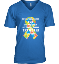 Load image into Gallery viewer, I would not change you, but I would change the world for you Autism awareness shirt Men's V-Neck
