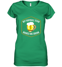 Load image into Gallery viewer, My Football Team Makes Me Drink  Fantasy Football League Women's V-Neck T-Shirt

