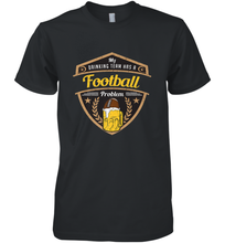 Load image into Gallery viewer, My Drinking Team has a Football Men's Premium T-Shirt
