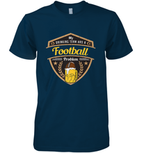 Load image into Gallery viewer, My Drinking Team has a Football Men's Premium T-Shirt
