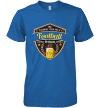 Load image into Gallery viewer, My Drinking Team has a Football Men's Premium T-Shirt
