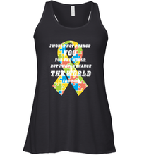 Load image into Gallery viewer, I would not change you, but I would change the world for you Autism awareness shirt Women's Racerback Tank
