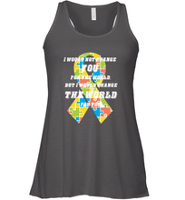 Load image into Gallery viewer, I would not change you, but I would change the world for you Autism awareness shirt Women's Racerback Tank
