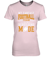 Load image into Gallery viewer, My Fantasy Team Is Rebuilding _ Fun Fantasy Football Legend Women's Premium T-Shirt

