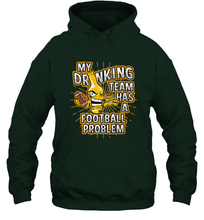Load image into Gallery viewer, My Drinking Team Has A Football Problem Hooded Sweatshirt
