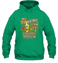 Load image into Gallery viewer, My Drinking Team Has A Football Problem Hooded Sweatshirt

