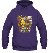 Load image into Gallery viewer, My Drinking Team Has A Football Problem Hooded Sweatshirt
