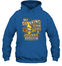 Load image into Gallery viewer, My Drinking Team Has A Football Problem Hooded Sweatshirt
