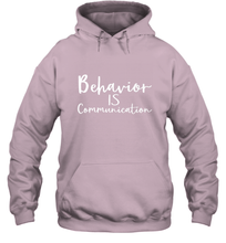 Load image into Gallery viewer, Behavior Is Communication Special Education Gift Hooded Sweatshirt
