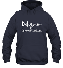 Load image into Gallery viewer, Behavior Is Communication Special Education Gift Hooded Sweatshirt
