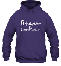 Load image into Gallery viewer, Behavior Is Communication Special Education Gift Hooded Sweatshirt
