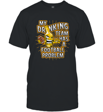 Load image into Gallery viewer, My Drinking Team Has A Football Problem Men's T-Shirt
