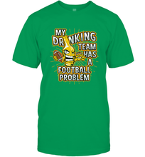 Load image into Gallery viewer, My Drinking Team Has A Football Problem Men's T-Shirt
