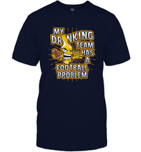Load image into Gallery viewer, My Drinking Team Has A Football Problem Men's T-Shirt
