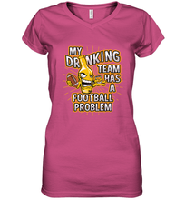 Load image into Gallery viewer, My Drinking Team Has A Football Problem Women's V-Neck T-Shirt
