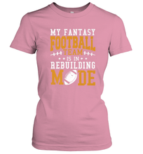 Load image into Gallery viewer, My Fantasy Team Is Rebuilding _ Fun Fantasy Football Legend Women's T-Shirt
