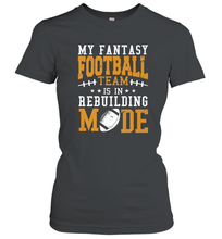 Load image into Gallery viewer, My Fantasy Team Is Rebuilding _ Fun Fantasy Football Legend Women's T-Shirt
