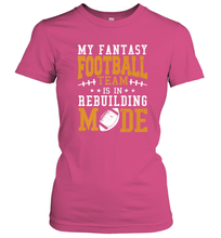 Load image into Gallery viewer, My Fantasy Team Is Rebuilding _ Fun Fantasy Football Legend Women's T-Shirt
