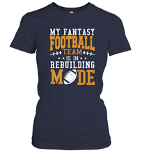 Load image into Gallery viewer, My Fantasy Team Is Rebuilding _ Fun Fantasy Football Legend Women's T-Shirt
