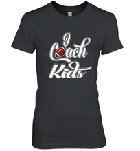 Load image into Gallery viewer, I Coach Kids Football Team Game Family Players Women's Premium T-Shirt

