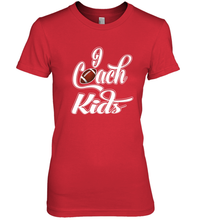 Load image into Gallery viewer, I Coach Kids Football Team Game Family Players Women's Premium T-Shirt
